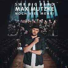 Max Mutzke - SWR Big Band & Max Mutzke - Noch viel mehr! Tour 2027